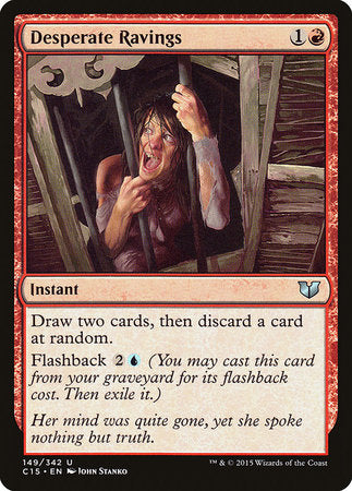 Desperate Ravings [Commander 2015] | Dumpster Cat Games