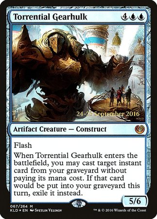 Torrential Gearhulk [Kaladesh Promos] | Dumpster Cat Games